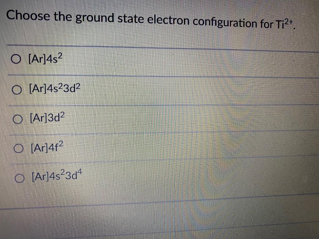 Solved Choose the ground state electron configuration for | Chegg.com