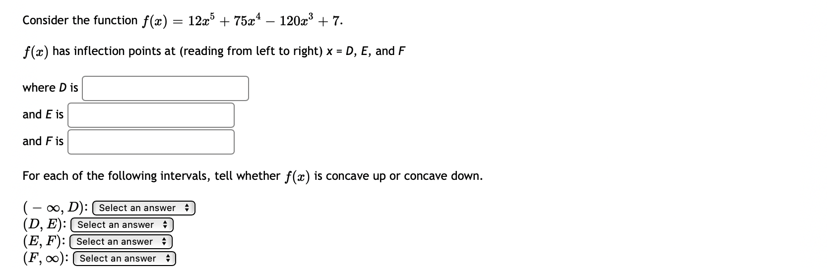 Solved Consider the function f(x) = 12x5 + 75x4 – 120x3 + 7. | Chegg.com