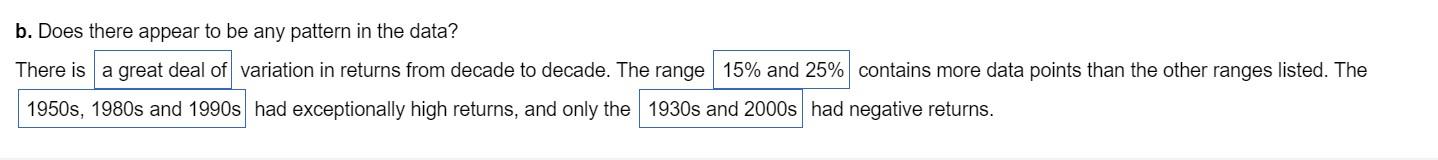 b. Does there appear to be any pattern in the data?
There is a great deal of variation in returns from decade to decade. The 