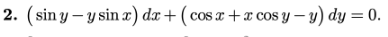 \( (\sin y-y \sin x) d x+(\cos x+x \cos y-y) d y=0 \)