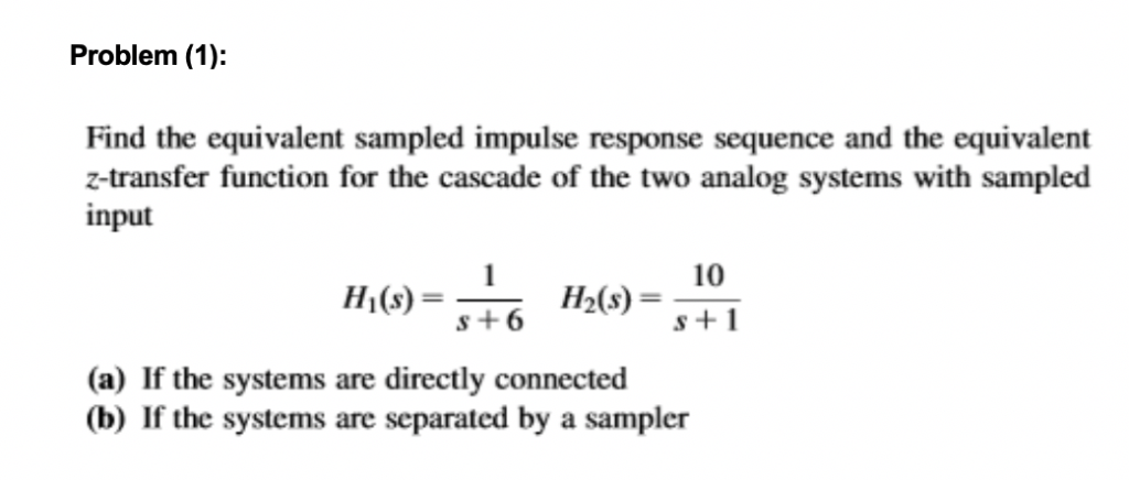 Solved Problem (1) Find the equivalent sampled impulse | Chegg.com