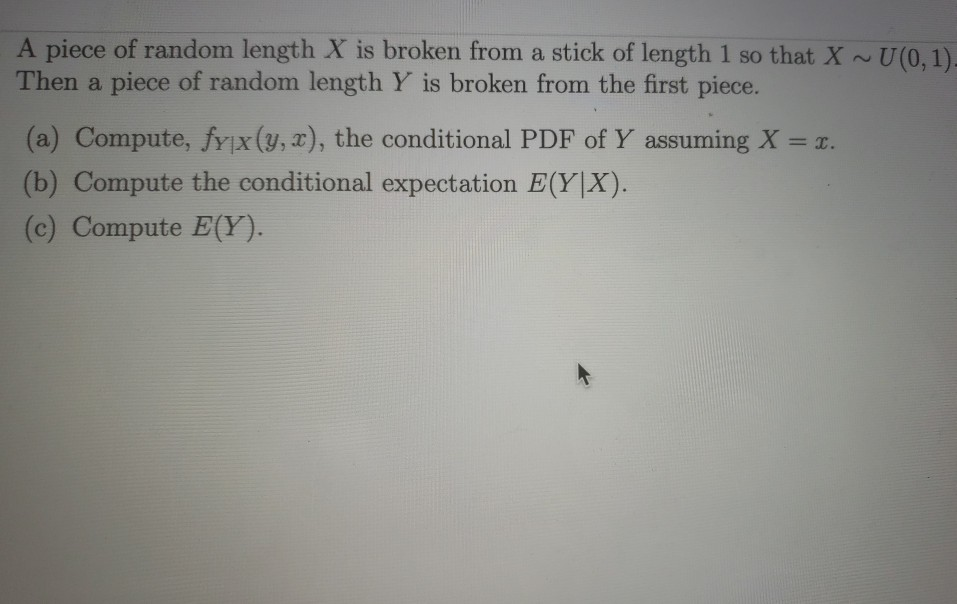 Solved A piece of random length X is broken from a stick of | Chegg.com
