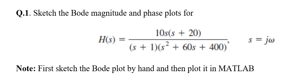 Solved Q.1. Sketch the Bode magnitude and phase plots for HS | Chegg.com