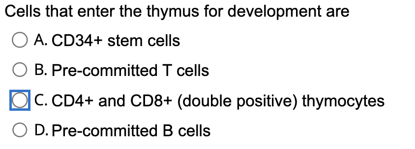 Solved Cells that enter the thymus for development are A. | Chegg.com