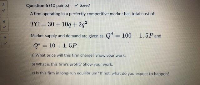 Solved 3 6 Question 6 (10 points) Saved A firm operating | Chegg.com
