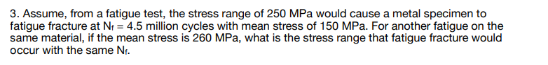Solved 3. Assume, from a fatigue test, the stress range of | Chegg.com