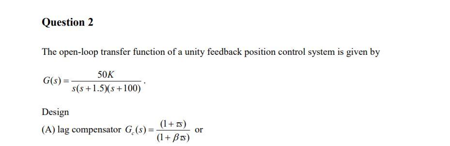 Question 2 The open-loop transfer function of a unity | Chegg.com