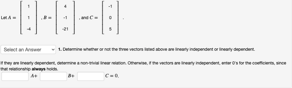 Solved 1 4 -1 Let A = 1 B = -1 and C= 0 -21 5 Select an | Chegg.com