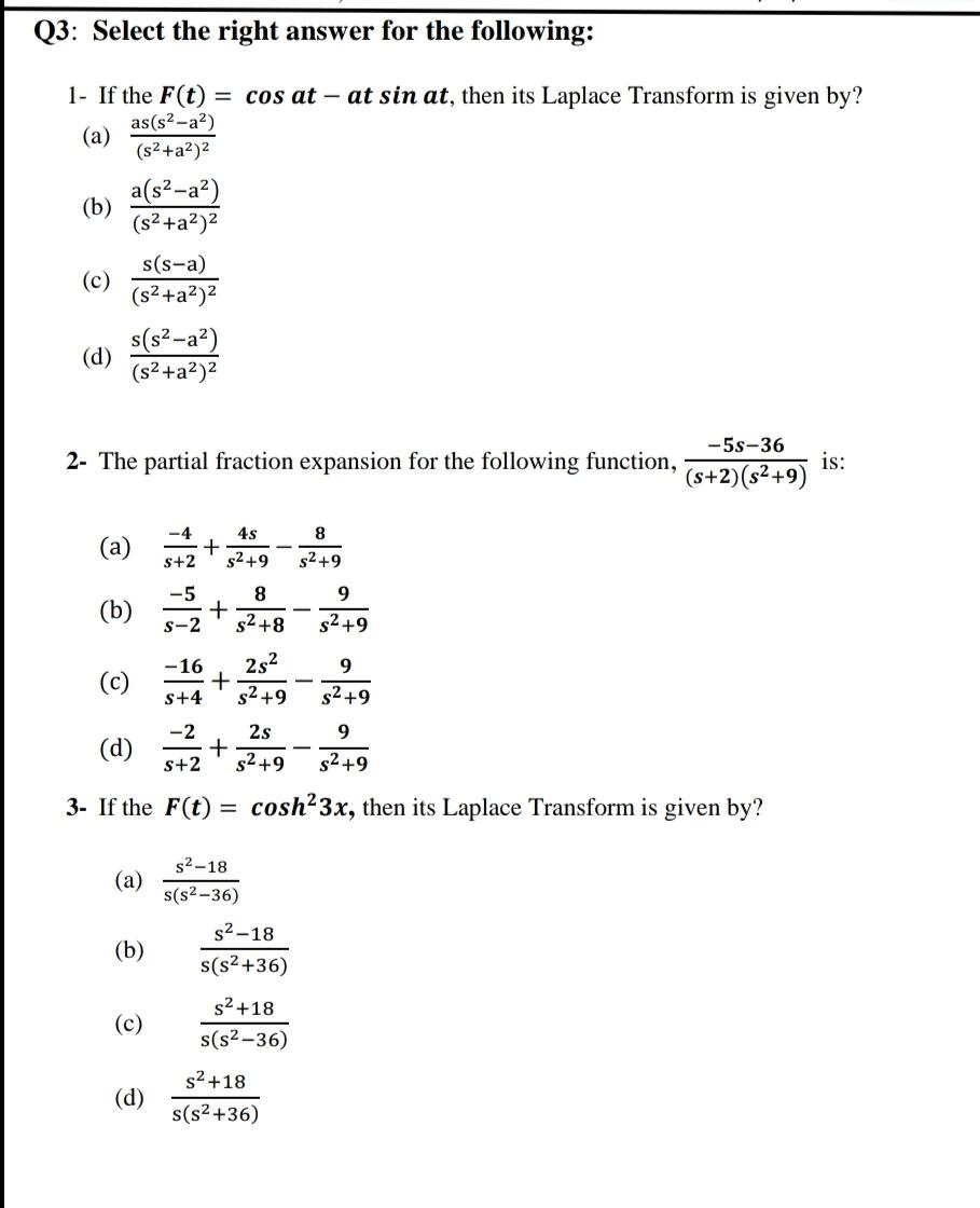 Q3 Select The Right Answer For The Following 1 If The F T Cos At At Sin At Then Its Laplace Transform Is Given By As S2 A A S2 A 32 B S2