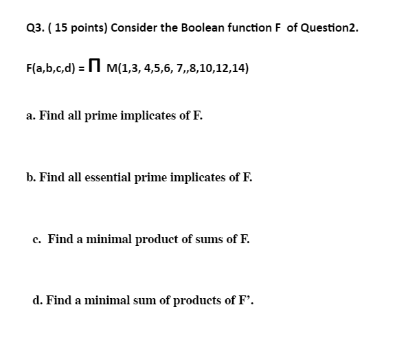 Solved Q3. (15 points) Consider the Boolean function F of | Chegg.com