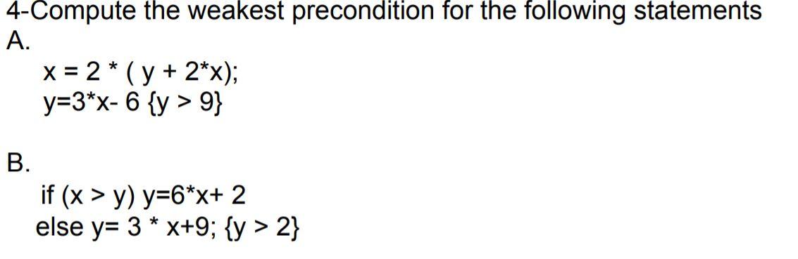 Solved 4-Compute The Weakest Precondition For The Following | Chegg.com