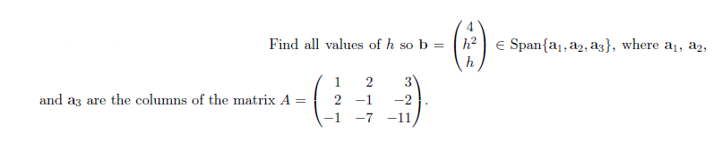 Solved Find All Values Of H So B=⎝⎛4h2h⎠⎞∈Span{a1,a2,a3}, | Chegg.com