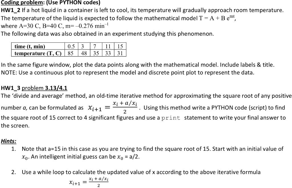 Coding problem: (Use PYTHON codes)
HW1_2 If a hot liquid in a container is left to cool, its temperature will gradually appro