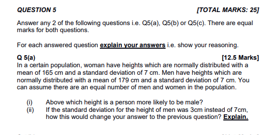 Answer any 2 of the following questions i.e. Q5(a), Q5(b) or Q5(c). There are equal marks for both questions.
For each answer
