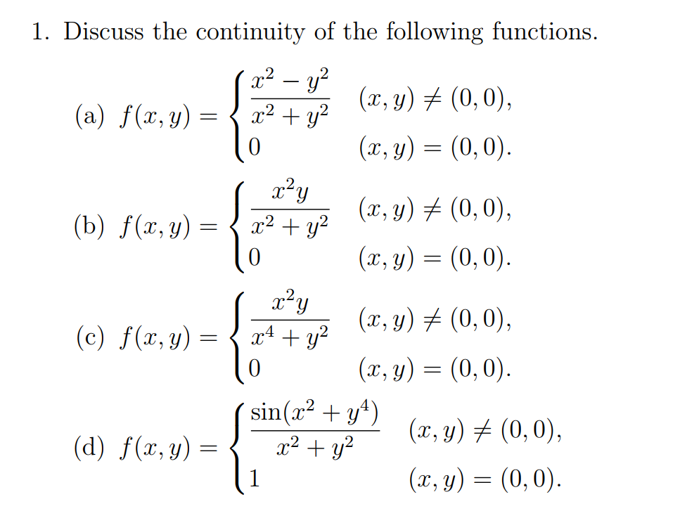 Discuss the continuity of the following functions. (a) \( f(x, y)=\left\{\begin{array}{ll}\frac{x^{2}-y^{2}}{x^{2}+y^{2}} & (