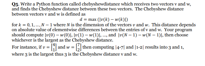 Solved Q5. Write a Python function called chebyshewdistance | Chegg.com