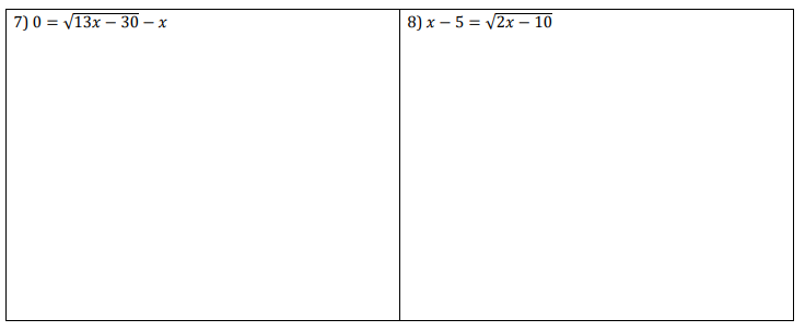 7) 0 = V13x - 30 -X 8) x-5 = 2x - 10