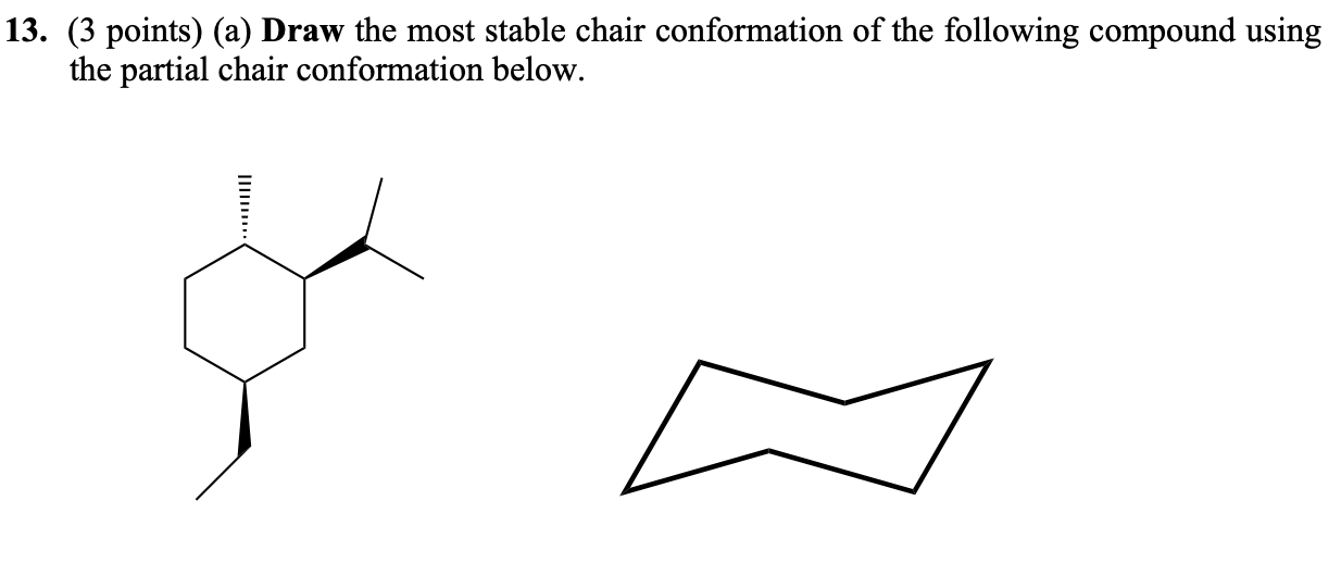 Solved 13. (3 points) (a) Draw the most stable chair