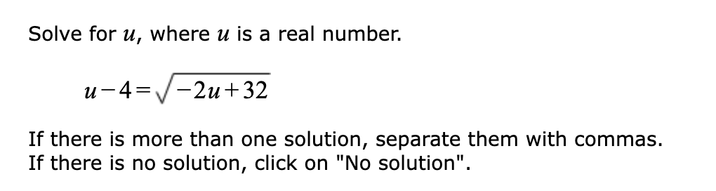 [Solved]: Solve for u, where u is a real number. -2u+32 If