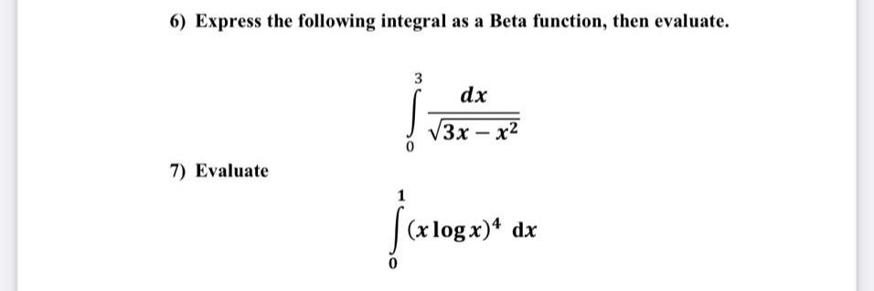 Solved 6) Express the following integral as a Beta function, | Chegg.com