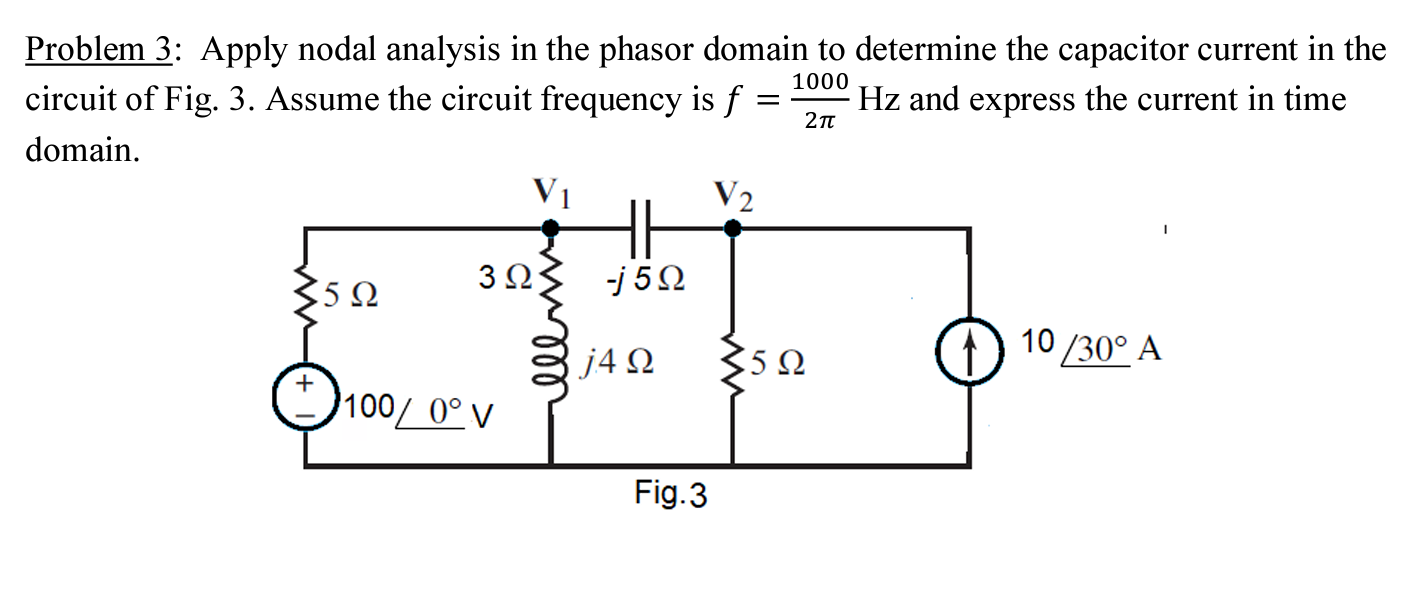 Solved 1000 = Problem 3: Apply nodal analysis in the phasor | Chegg.com