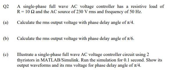 Solved Q2 A Single-phase Full Wave AC Voltage Controller Has | Chegg.com