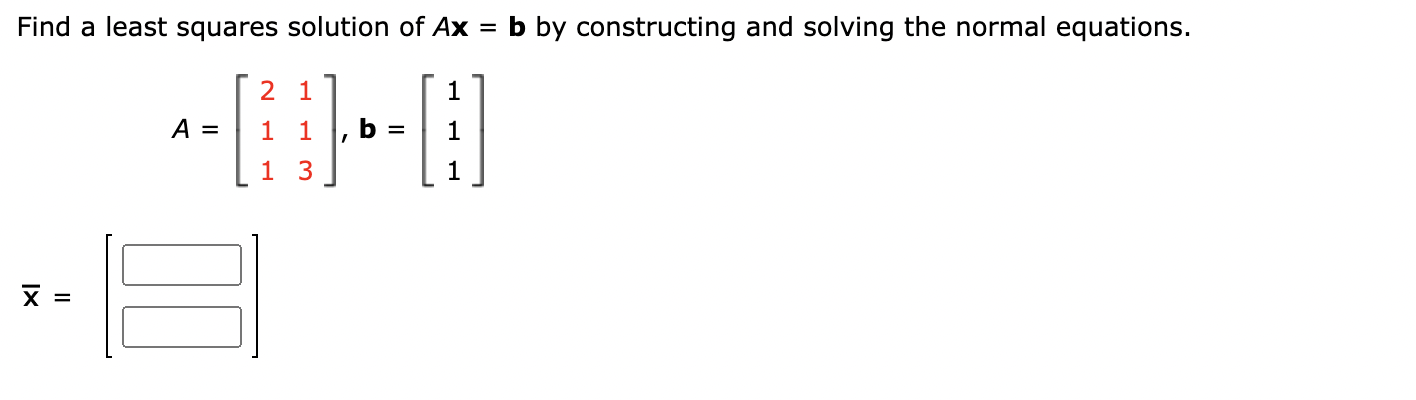 Solved Find A Least Squares Solution Of Ax B By Constructing | Chegg.com