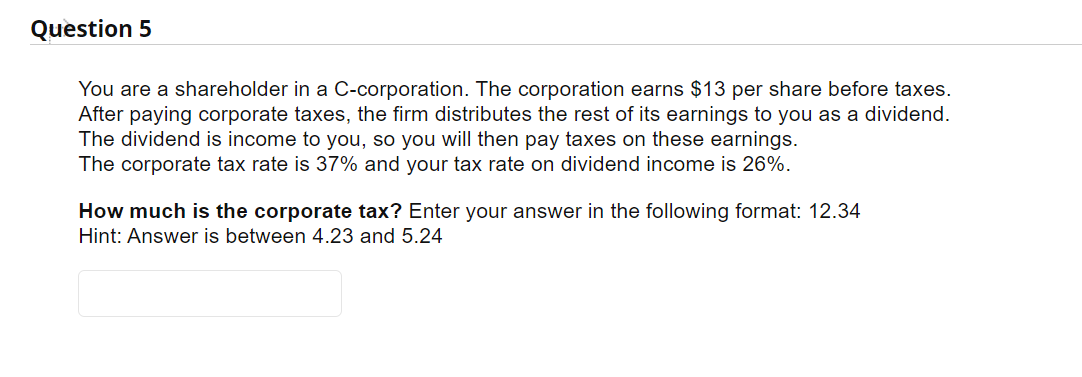 Solved Question 5 You Are A Shareholder In A C-corporation. | Chegg.com