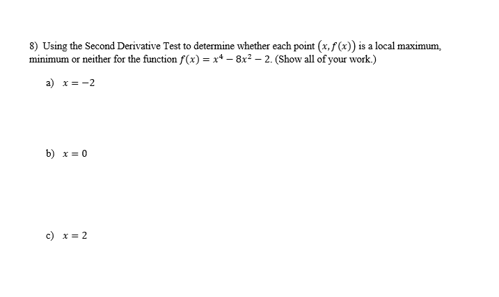 Solved 8) Using The Second Derivative Test To Determine | Chegg.com