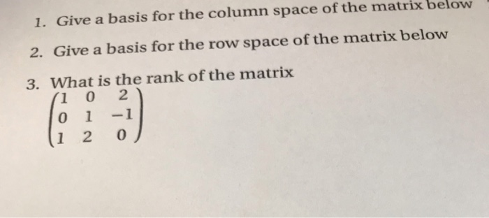 Solved 1. Give a basis for the column space of the matrix | Chegg.com