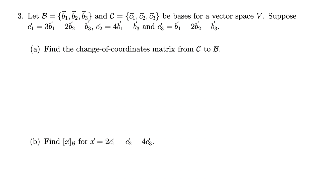 Solved 3. Let B={b1,b2,b3} And C={c1,c2,c3} Be Bases For A | Chegg.com