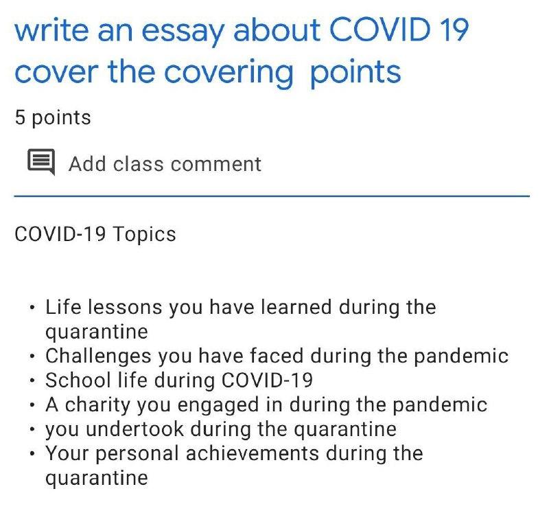 write an essay about COVID 19
cover the covering points
5 points
9
Add class comment
COVID-19 Topics
.
Life lessons you have 