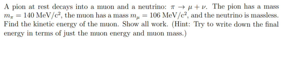 Solved A pion at rest decays into a muon and a neutrino: 7 + | Chegg.com