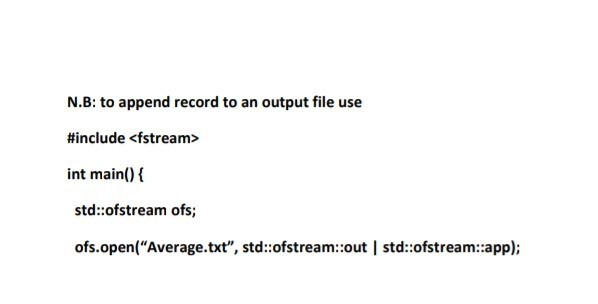 N.B: to append record to an output file use #include <fstream> int main(){ std::ofstream ofs; ofs.open(Average.txt, std: of