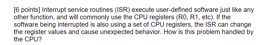 Solved [6 points] Interrupt service routines (ISR) execute | Chegg.com