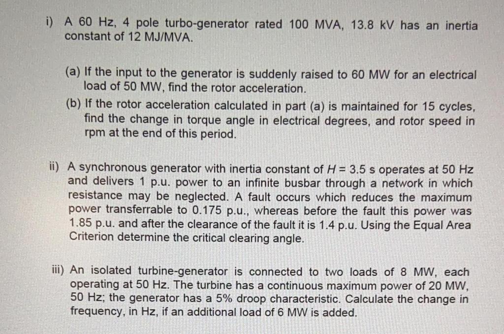 Solved i) A 60 Hz, 4 pole turbo-generator rated 100 MVA, | Chegg.com