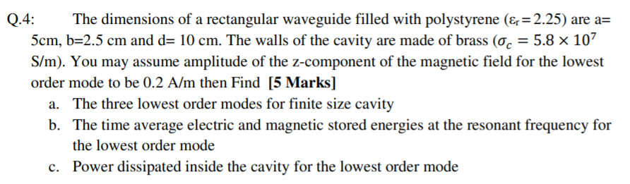 Solved Q.4: The dimensions of a rectangular waveguide filled | Chegg.com