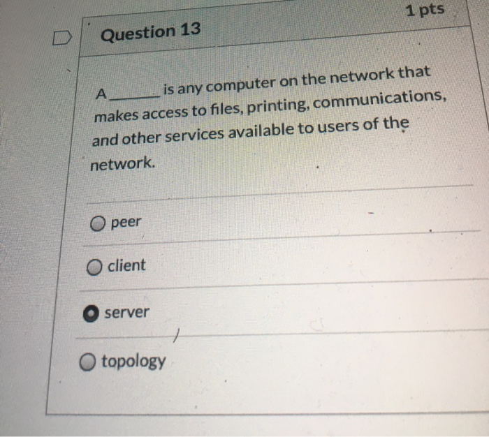 Solved 1 pts Question 13 is any computer on the network that | Chegg.com