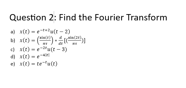 Solved Question 2: Find The Fourier | Chegg.com