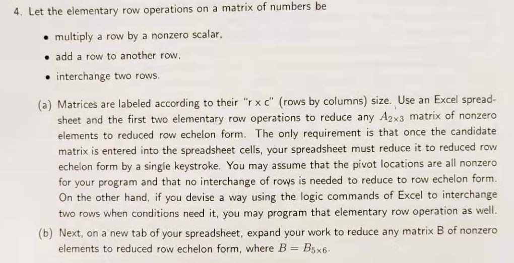 4. Let the elementary row operations on a matrix of numbers be • multiply a row by a nonzero scalar, add a row to another row