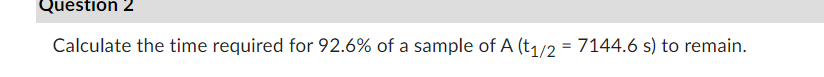Solved Calculate the time required for 92.6% of a sample of | Chegg.com