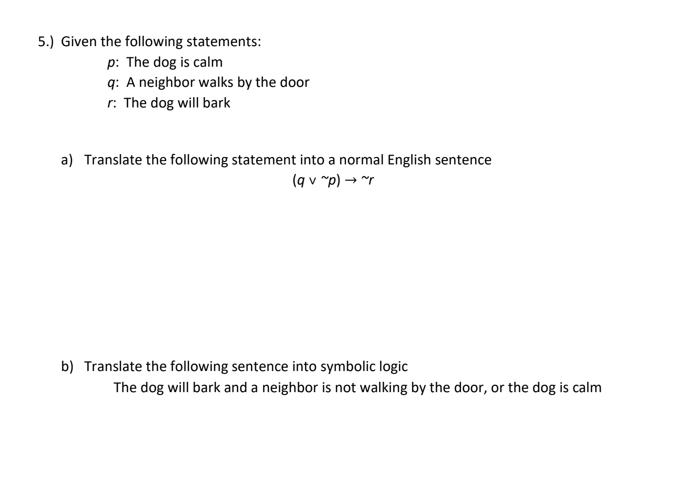 Solved 5.) Given The Following Statements: P : The Dog Is | Chegg.com