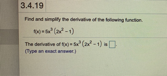 Solved 3.4.19 Find and simplify the derivative of the | Chegg.com