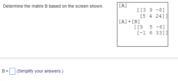 Solved Determine The Matrix B Based On The Screen Shown. B= | Chegg.com