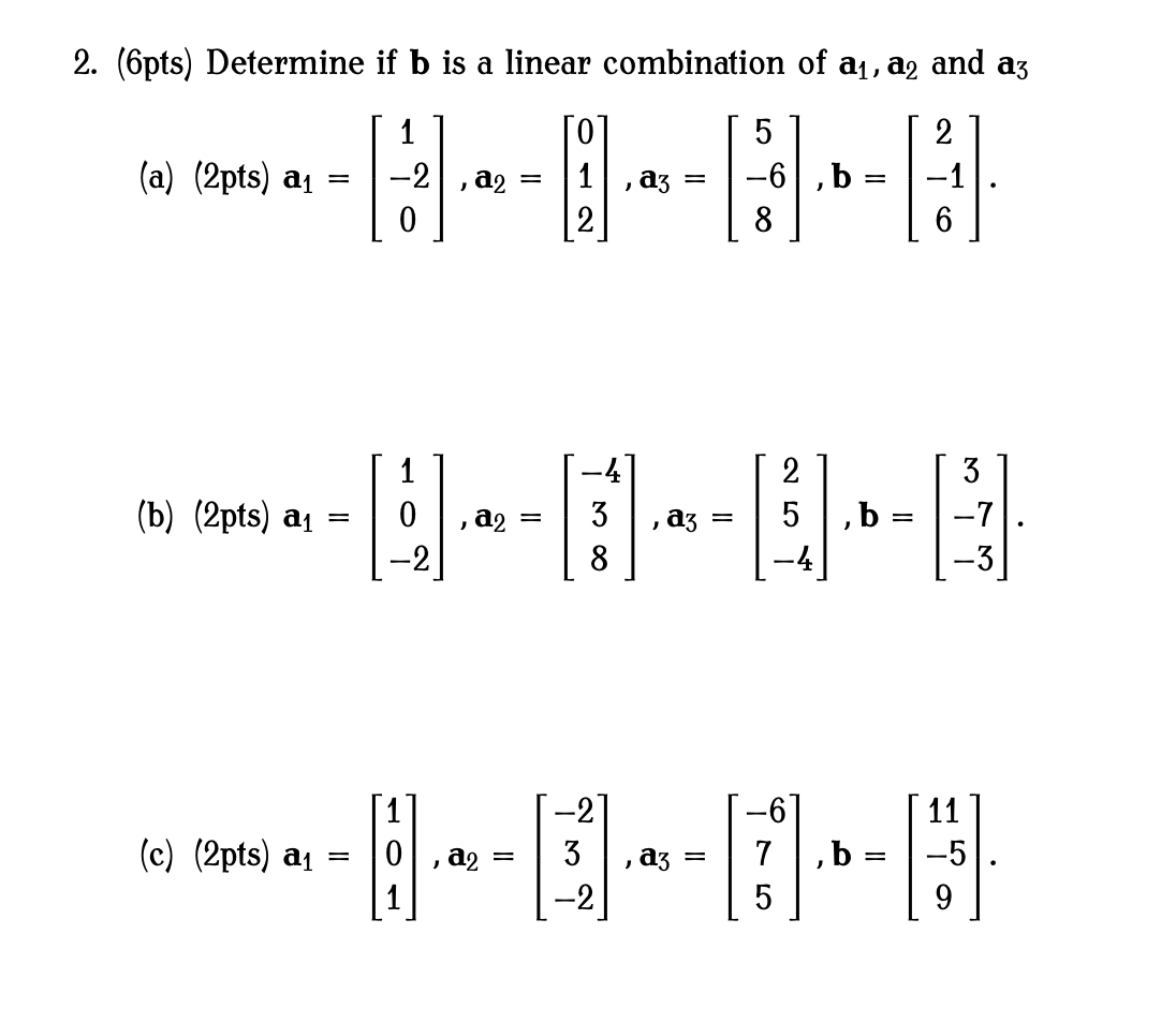 Solved (6pts) ﻿Determine if b is ﻿a linear combination | Chegg.com