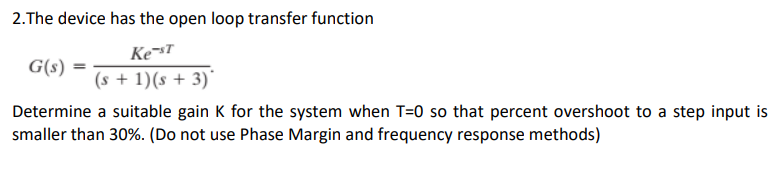 2.The device has the open loop transfer function | Chegg.com