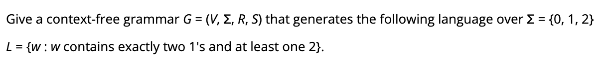 Solved Give a context-free grammar G = (V, E, R, S) that | Chegg.com