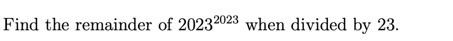 Solved Find The Remainder Of 20232023 When Divided By 23 Chegg Com   Phpc4Oxif