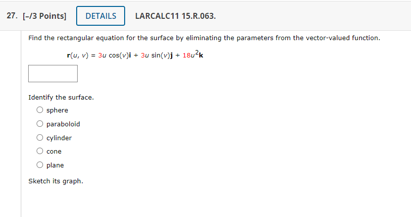 Find the rectangular equation for the surface by eliminating the parameters from the vector-valued function.
\[
\mathbf{r}(u,