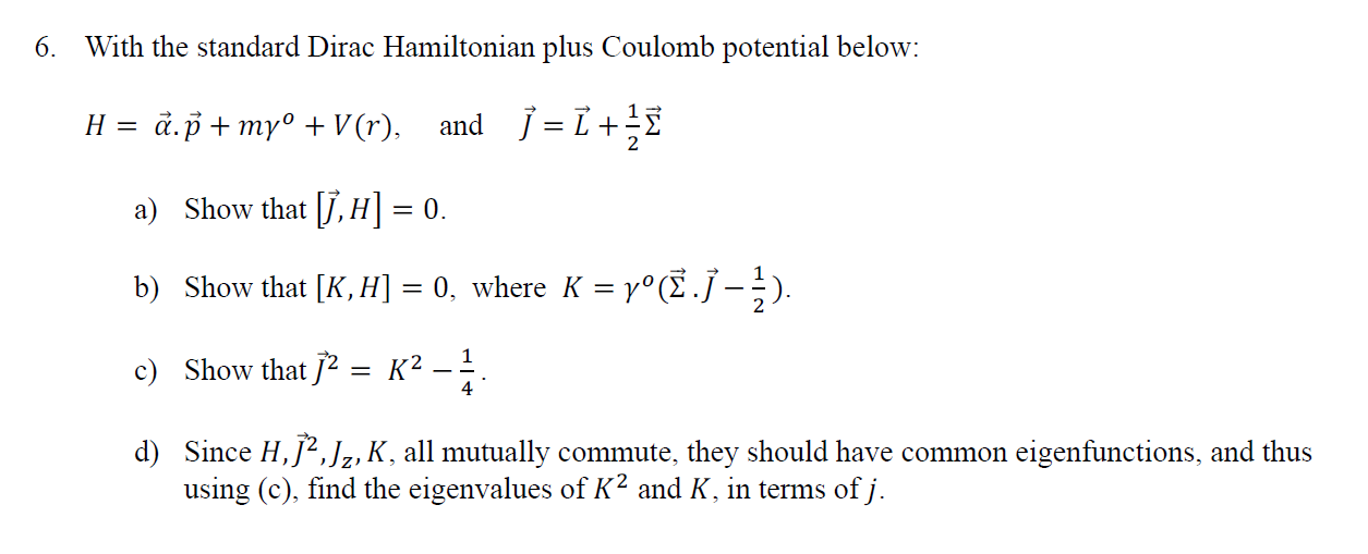 Solved 6 With The Standard Dirac Hamiltonian Plus Coulom Chegg Com